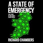 A State of Emergency: The Story of Ireland’s Covid Crisis