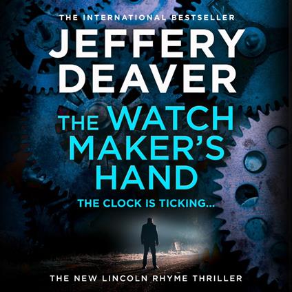 The Watchmaker’s Hand: Lincoln Rhyme is back in the gripping new detective crime thriller featuring a deadly assassin from the bestselling author of The Final Twist