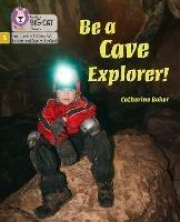 Be a Cave Explorer: Phase 5 Set 2 - Catherine Baker - cover