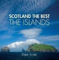 Scotland The Best The Islands - Peter Irvine - cover