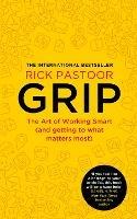 Grip: The Art of Working Smart (and Getting to What Matters Most)