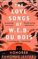 The Love Songs of W.E.B. Du Bois - Honoree Fanonne Jeffers - cover
