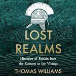 Lost Realms: Histories of Britain from the Romans to the Vikings