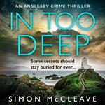 In Too Deep: The absolutely pulse-pounding new crime thriller for 2024 from the author of the bestselling Snowdonia DI Ruth Hunter series (The Anglesey Series, Book 2)