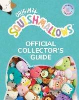 Squishmallows Official Collectors’ Guide - Squishmallows - cover