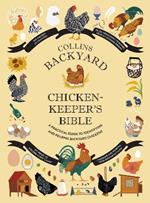 Collins Backyard Chicken-keeper’s Bible: A Practical Guide to Identifying and Rearing Backyard Chickens