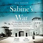 Sabine’s War: The Incredible True Story of a Resistance Fighter Who Survived Three Concentration Camps