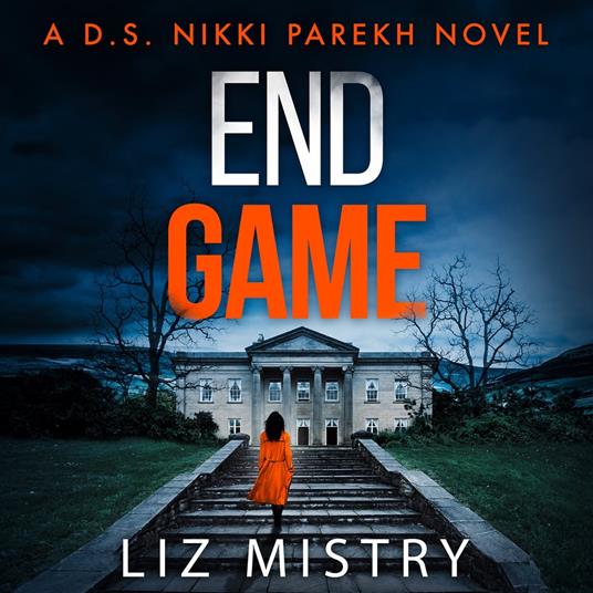 End Game: An absolutely gripping new police procedural for northern crime fiction and thriller fans! (Detective Nikki Parekh, Book 6)