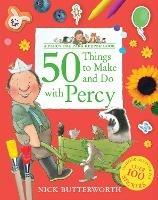 50 Things to Make and Do with Percy - Nick Butterworth - cover