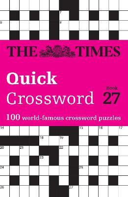 The Times Quick Crossword Book 27: 100 General Knowledge Puzzles from the Times 2 - The Times Mind Games,John Grimshaw,Times2 - cover