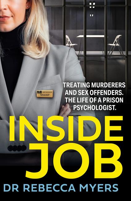 Inside Job: Treating Murderers and Sex Offenders. The Life of a Prison Psychologist.