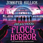 Flock Horror: New for 2023, a funny, scary, sci-fi thriller from the author of Crater Lake. Perfect for kids aged 9-12 and fans of Stranger Things and Goosebumps! (Dread Wood, Book 3)
