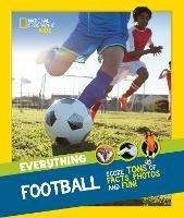 Everything: Football: Score Tons of Facts, Photos and Fun! - National Geographic Kids - cover