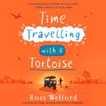 Time Travelling with a Tortoise: New for 2024, a thrilling time-travel adventure perfect for children aged 9+. A Sunday Times Book of the Week
