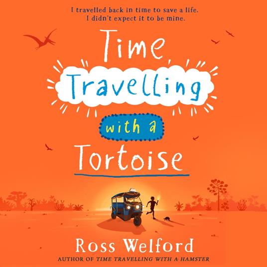 Time Travelling with a Tortoise: New for 2024, a thrilling time-travel adventure perfect for children aged 9+. A Sunday Times Book of the Week