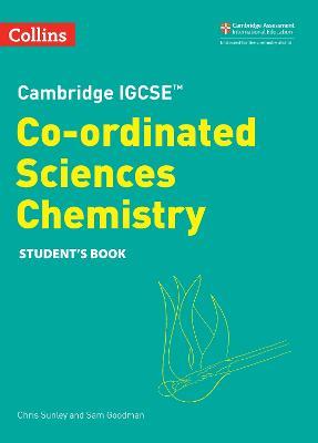 Cambridge IGCSE™ Co-ordinated Sciences Chemistry Student's Book - Chris Sunley,Sam Goodman - cover