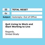 Total Reset: Quit Living to Work and Start Working to Live