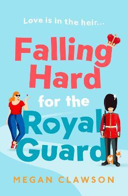 Falling Hard for the Royal Guard - Megan Clawson - cover