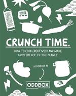 Crunch Time: How to Cook Creatively and Make a Difference to the Planet