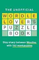 The Unofficial Wordle Lover’s Puzzle Book - Dan Moore - cover