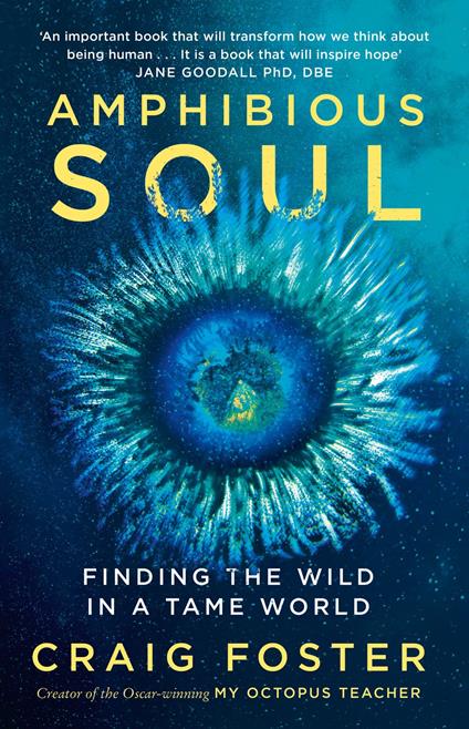 Amphibious Soul: Finding the wild in a tame world - Craig Foster - ebook