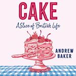 Cake: A Slice of British Life