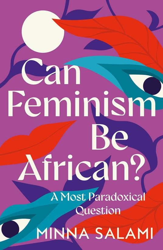 Can Feminism be African?: A Most Paradoxical Question