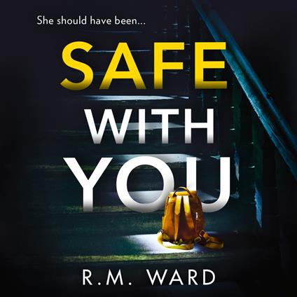 Safe With You: The most compelling and gripping psychological suspense with an incredible twist