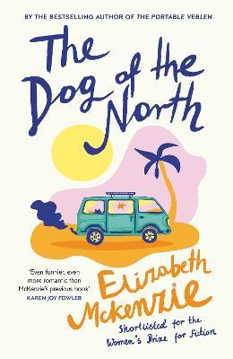 The Dog of the North - Elizabeth McKenzie - cover