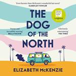 The Dog of the North: LONGLISTED FOR THE WOMEN’S PRIZE FOR FICTION 2023