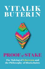 Proof of Stake: The Making of Ethereum and the Philosophy of Blockchains