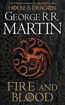 Fire and Blood: The Inspiration for Hbo's House of the Dragon - George R.R. Martin - cover