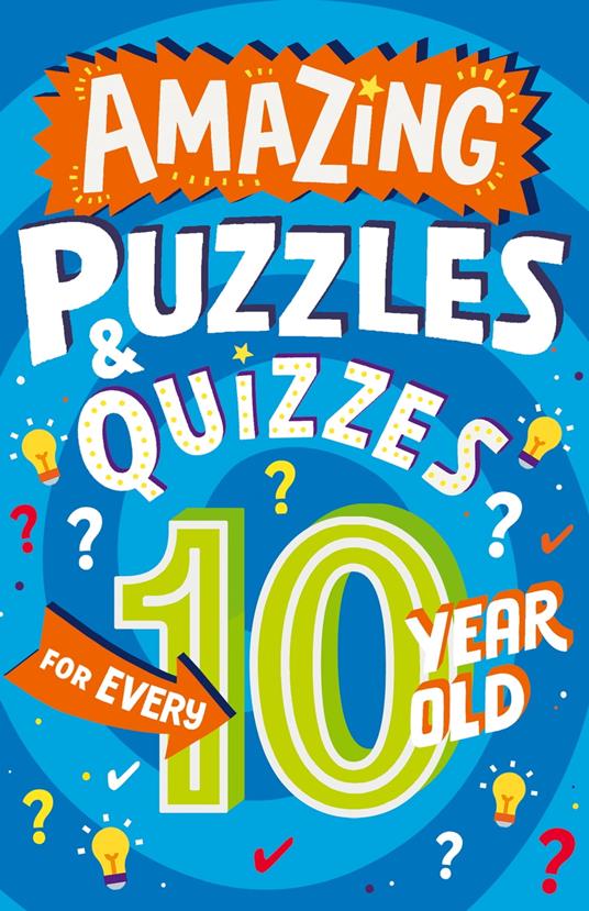 Amazing Puzzles and Quizzes for Every 10 Year Old (Amazing Puzzles and Quizzes for Every Kid) - Clive Gifford,Steve James - ebook
