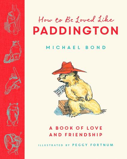 How to be Loved Like Paddington - Michael Bond,Peggy Fortnum - ebook