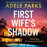 First Wife’s Shadow: A must-read gripping domestic psychological suspense crime thriller from the Sunday Times bestselling author of Just Between Us and Both of You – brand new for summer 2024!