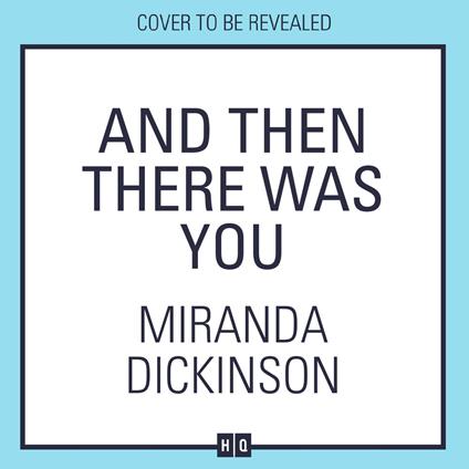 And Then There Was You: The BRAND-NEW heart-warming love story of second chances from the bestselling author, the perfect romance for summer 2025!