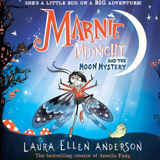 Marnie Midnight and the Moon Mystery: In 2024 explore a magical illustrated new world for children aged 7-9 from the best-selling creator of Amelia Fang! (Marnie Midnight, Book 1)