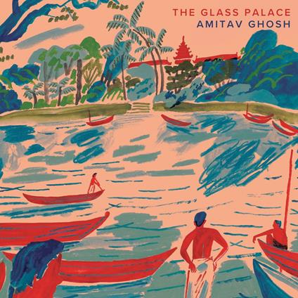 The Glass Palace: The International Bestseller from the Man Booker Prize shortlisted author