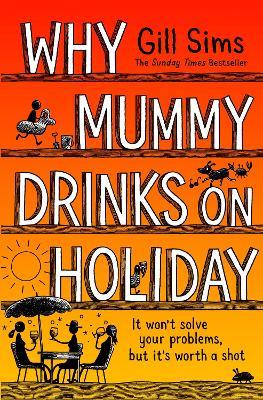Why Mummy Drinks on Holiday - Gill Sims - cover