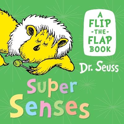 Super Senses: A Flip-the-Flap Book - Dr. Seuss - cover