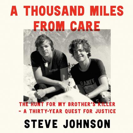 A Thousand Miles From Care: The Hunt for My Brother’s Killer – A Thirty-Year True-Crime Quest for Justice