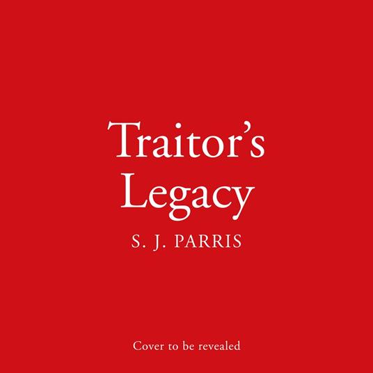 Traitor’s Legacy: The latest gripping Tudor historical crime thriller from the No.1 Sunday Times bestseller