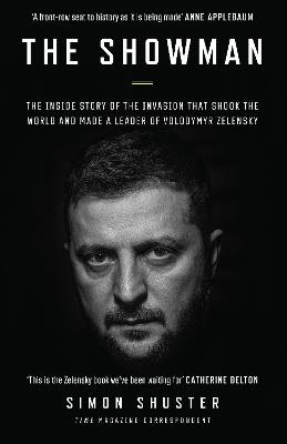 The Showman: The Inside Story of the Invasion That Shook the World and Made a Leader of Volodymyr Zelensky - Simon Shuster - cover