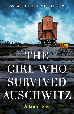 The Girl Who Survived Auschwitz - Eti Elboim,Sara Leibovits - cover