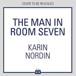 The Man in Room Seven: The gripping new psychological crime thriller for 2024