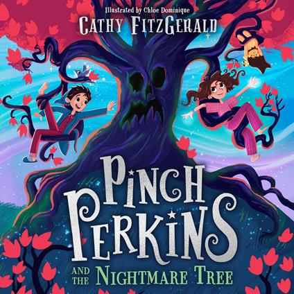 Pinch Perkins and the Nightmare Tree: A magical, action-packed adventure, new for 2025, for 9+ fans of Enola Holmes and Terry Pratchett!