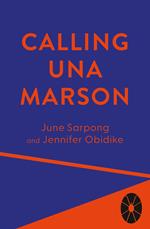 Calling Una Marson: The Extraordinary Life of a Forgotten Icon