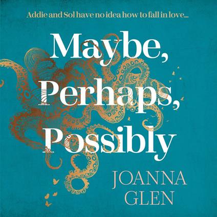 Maybe, Perhaps, Possibly: The perfect must-read new romance of the summer from the Costa Prize-shortlisted author of ALL MY MOTHERS