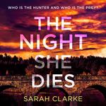 The Night She Dies: The gripping new psychological thriller with secrets and suspense for 2024 perfect for fans of Lisa Jewell and Sue Watson