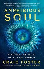 Amphibious Soul: Finding the Wild in a Tame World